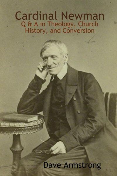 Cover for Dave Armstrong · Cardinal Newman: Q &amp; a in Theology, Church History, and Conversion (Paperback Book) (2015)