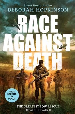 Cover for Deborah Hopkinson · Race Against Death: The Greatest POW Rescue of World War II (Scholastic Focus) (Hardcover Book) (2023)