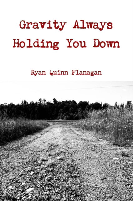 Cover for Ryan Quinn Flanagan · Gravity Always Holding You Down (Paperback Book) (2017)