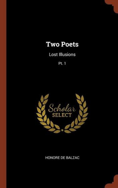 Two Poets Lost Illusions; Pt. 1 - Honore de Balzac - Books - Pinnacle Press - 9781374922167 - May 25, 2017