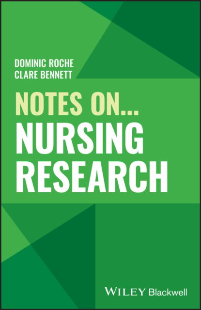 Roche, Dominic (Cardiff University) · Notes On... Nursing Research - Notes On (Nursing) (Paperback Book) (2024)