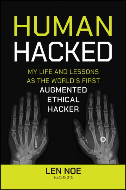 Noe, Len (CyberArk Software) · Human Hacked: My Life and Lessons as the World's First Augmented Ethical Hacker (Taschenbuch) (2024)