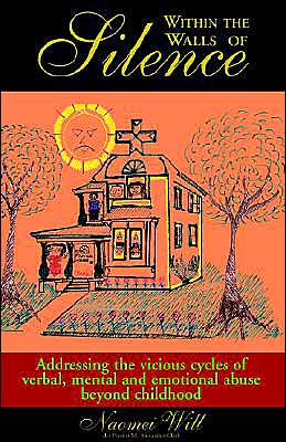 Cover for Naomei Will · Within the Walls of Silence 2nd Edition: Addressing the Vicious Cycles of Verbal, Mental and Emotional Abuse Beyond Childhood (Pocketbok) (2004)