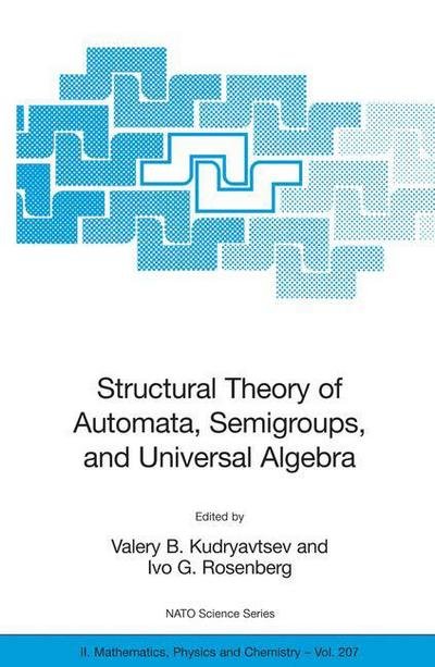 Cover for I G Rosenberg · Structural Theory of Automata, Semigroups, and Universal Algebra: Proceedings of the NATO Advanced Study Institute on Structural Theory of Automata, Semigroups and Universal Algebra, Montreal, Quebec, Canada, 7-18 July 2003 - NATO Science Series II: Mathe (Paperback Bog) [2005 edition] (2005)
