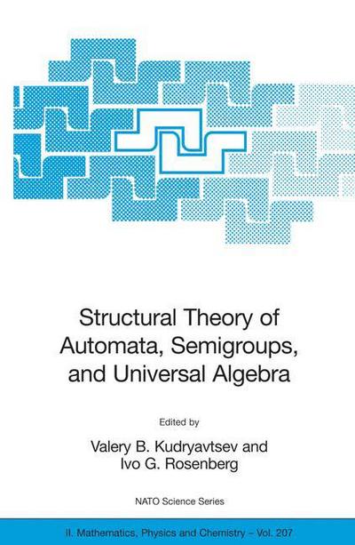 Cover for I G Rosenberg · Structural Theory of Automata, Semigroups, and Universal Algebra: Proceedings of the NATO Advanced Study Institute on Structural Theory of Automata, Semigroups and Universal Algebra, Montreal, Quebec, Canada, 7-18 July 2003 - NATO Science Series II: Mathe (Paperback Bog) [2005 edition] (2005)