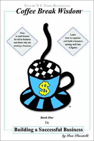 Cover for Ron Piscatelli · Coffee Break Wisdom: on Building a Successful Business (Hardcover Book) (2002)