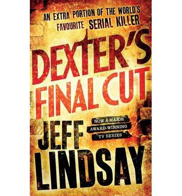 Cover for Jeff Lindsay · Dexter's Final Cut: DEXTER NEW BLOOD, the major TV thriller on Sky Atlantic (Book Seven) - DEXTER (Paperback Bog) (2014)