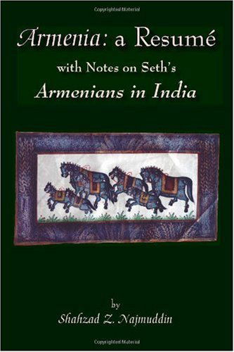 Cover for Shahzad Z. Najmuddin · Armenia: a Resumé with Notes on Seth's Armenians in India (Paperback Book) [Black And White edition] (2006)