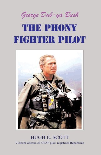Cover for Hugh E Scott · George, Dub-ya Bush the Phony Fighter Pilot (Paperback Book) (2004)