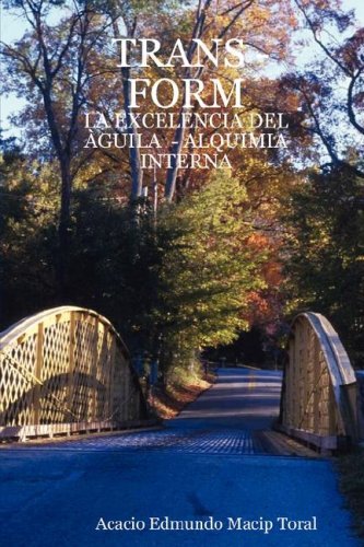Cover for Acacio Edmundo Macip Toral · Trans-form: La Excelencia Del Guila - Alquimia Interna (Paperback Bog) [Spanish edition] (2008)