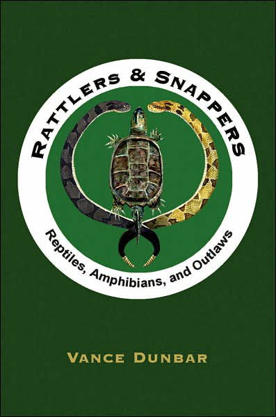 Cover for Robert Dunbar · Rattlers &amp; Snappers: Reptiles, Amphibians, and Outlaws (Taschenbuch) (2007)