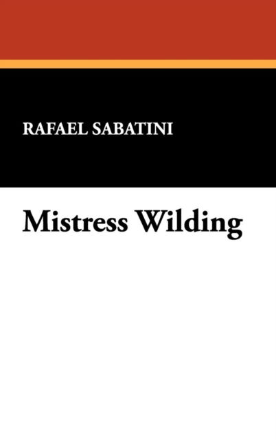 Cover for Rafael Sabatini · Mistress Wilding (Hardcover Book) (2009)