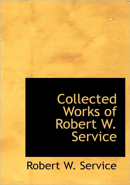 Cover for Robert W. Service · Collected Works of Robert W. Service (Paperback Book) (2008)