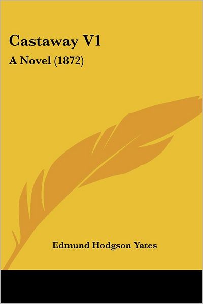 Cover for Edmund Hodgson Yates · Castaway V1: a Novel (1872) (Paperback Book) (2008)