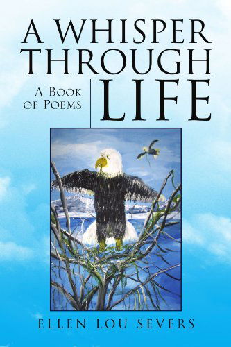 Cover for Ellen Lou Severs · A Whisper Through Life: a Book of Poems (Paperback Book) (2009)