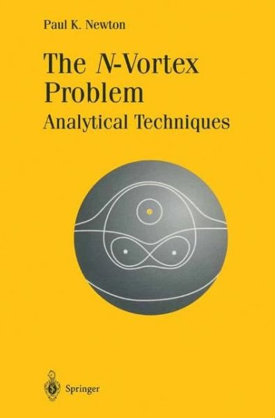 Paul K. Newton · The N-Vortex Problem: Analytical Techniques - Applied Mathematical Sciences (Paperback Book) [Softcover reprint of the original 1st ed. 2001 edition] (2010)
