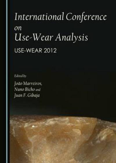 Cover for Nuno Bicho · International Conference on Use-Wear Analysis (Hardcover Book) (2014)