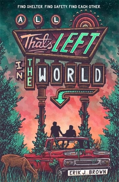 All That's Left in the World: A queer, dystopian romance about courage, hope and humanity - Erik J. Brown - Books - Hachette Children's Group - 9781444960167 - March 8, 2022