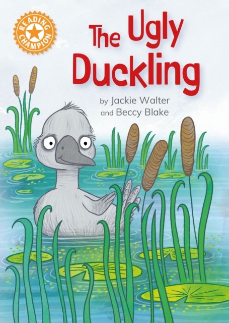 Reading Champion: The Ugly Duckling: Independent Reading Orange 6 - Reading Champion - Jackie Walter - Libros - Hachette Children's Group - 9781445187167 - 12 de octubre de 2023
