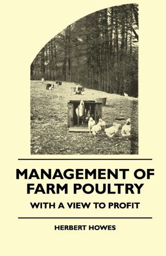 Management of Farm Poultry - with a View to Profit - Herbert Howes - Books - Wakeman Press - 9781445512167 - July 30, 2010