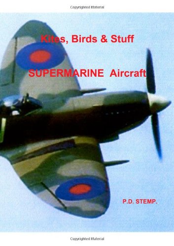 Cover for P.d. Stemp · Kites, Birds &amp; Stuff  -  Supermarine Aircraft (Paperback Book) (2010)