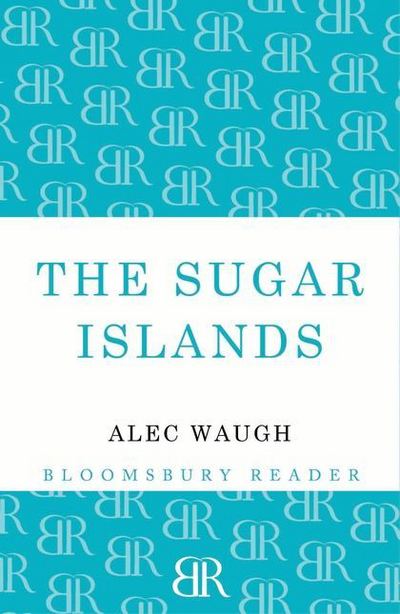 Cover for Alec Waugh · The Sugar Islands: A Collection of Pieces Written About the West Indies Between 1928 and 1953 (Paperback Book) (2012)