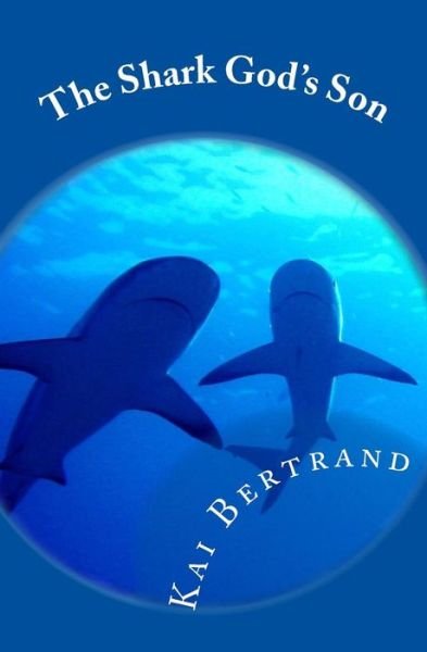 Cover for Kai Bertrand · The Shark God's Son (Paperback Book) (2009)