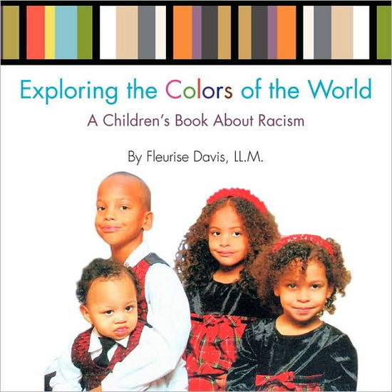 Exploring the Colors of the World - Fleurise Davis - Books - Xlibris - 9781453528167 - July 21, 2010