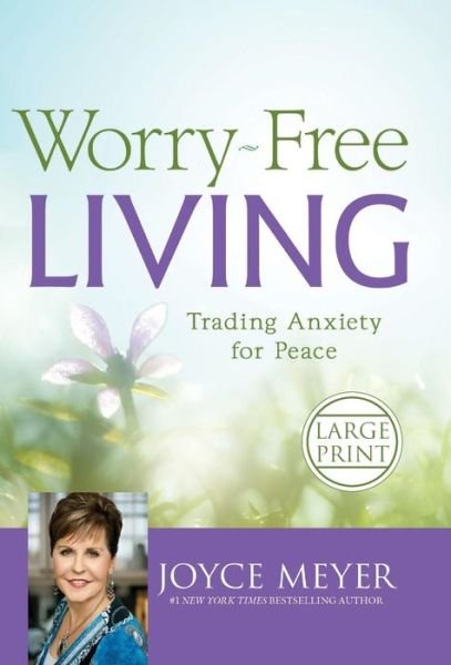 Cover for Joyce Meyer · Worry-Free Living: Trading Anxiety for Peace (Gebundenes Buch) [[Large print edition]. edition] (2016)