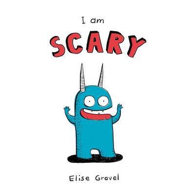 Cover for Elise Gravel · I Am Scary (Board book) (2020)