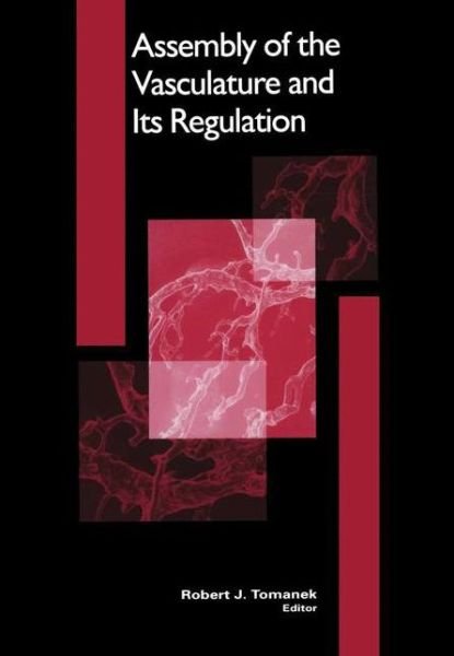Cover for Robert J Tomanek · Assembly of the Vasculature and Its Regulation (Softcover Reprint of the Origi) (Paperback Book) [Softcover Reprint of the Original 1st Ed. 2002 edition] (2012)