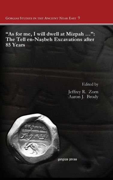 Cover for Jeffrey R Zorn · &quot;As for me, I will dwell at Mizpah …&quot;: The Tell en-Nasbeh Excavations after 85 Years - Gorgias Studies in the Ancient Near East (Inbunden Bok) (2014)