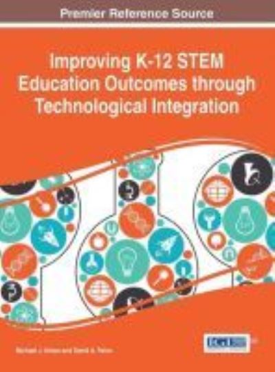 Cover for Michael J. Urban · Improving K-12 STEM education outcomes through technological integration (Book) (2015)