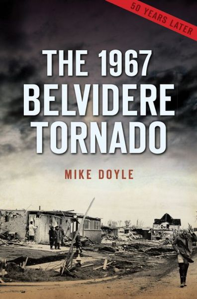 1967 Belvidere Tornado - Mike Doyle - Książki - Arcadia Publishing - 9781467136167 - 13 marca 2017