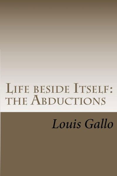 Cover for Louis Gallo · Life Beside Itself: the Abductions (Pocketbok) (2011)