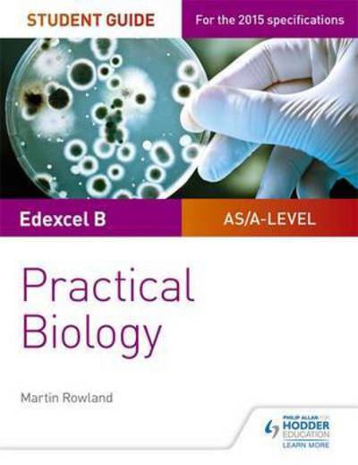 Edexcel A-level Biology Student Guide: Practical Biology - Dan Foulder - Books - Hachette Learning - 9781471885167 - April 29, 2017
