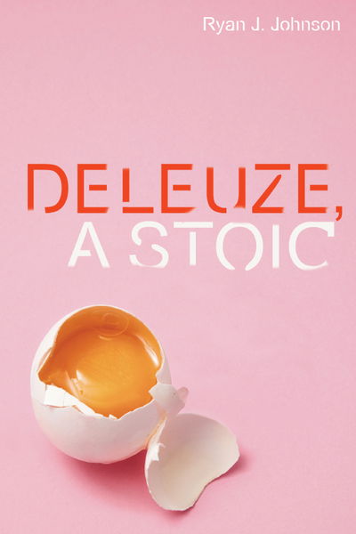 Cover for Ryan J. Johnson · Deleuze, a Stoic - Plateaus - New Directions in Deleuze Studies (Paperback Book) (2022)