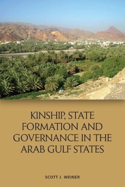 Cover for Scott Weiner · Kinship, State Formation and Governance in the Arab Gulf States (Innbunden bok) (2022)