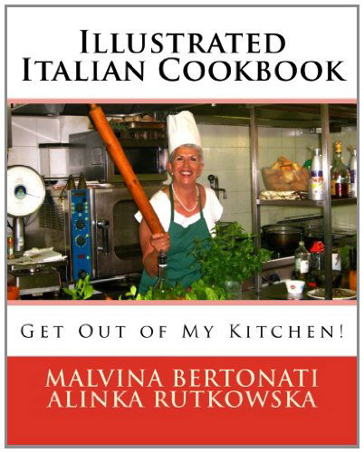 Cover for Malvina Bertonati · Illustrated Italian Cookbook: Get out of My Kitchen! (Paperback Book) (2012)