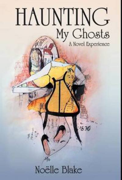 No Lle Blake · Haunting My Ghosts: A Novel Experience (Gebundenes Buch) (2012)