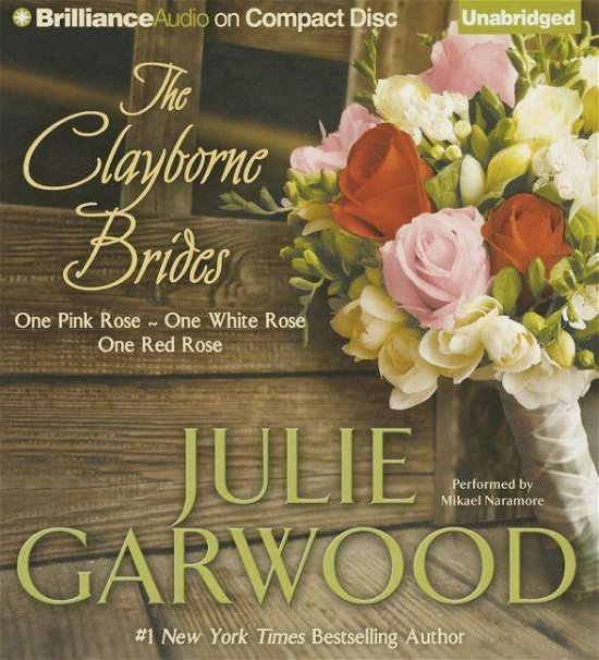 Cover for Julie Garwood · The Clayborne Brides: One Pink Rose, One White Rose, One Red Rose (CD) (2015)