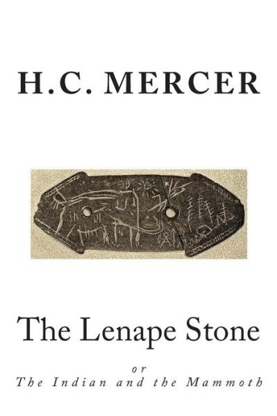Cover for H C Mercer · The Lenape Stone: or the Indian and the Mammoth (Paperback Book) (2012)