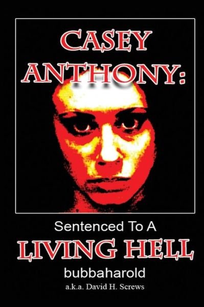 Cover for Bubba Harold · Casey Anthony: Sentenced to a Living Hell (Paperback Book) (2013)