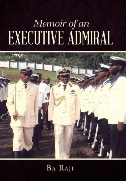 Cover for Ba Raji · Memoir of an Executive Admiral (Hardcover Book) (2014)