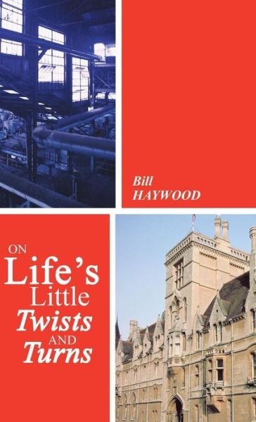 Cover for Bill Haywood · On Life's Little Twists and Turns (Hardcover Book) (2014)