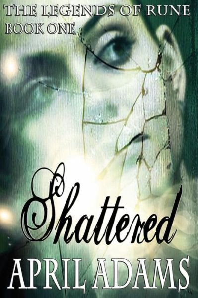 Cover for April Adams · Shattered: the Legends of Rune (Pocketbok) (2013)