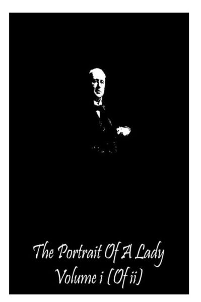 Cover for Henry James · The Portrait of a Lady Volume I (Of Ii) (Paperback Bog) (2013)