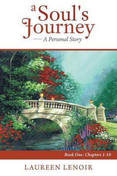 Cover for Laureen Lenoir · A Soul's Journey: a Personal Story: Book One: Chapters 1-10 (Taschenbuch) (2013)