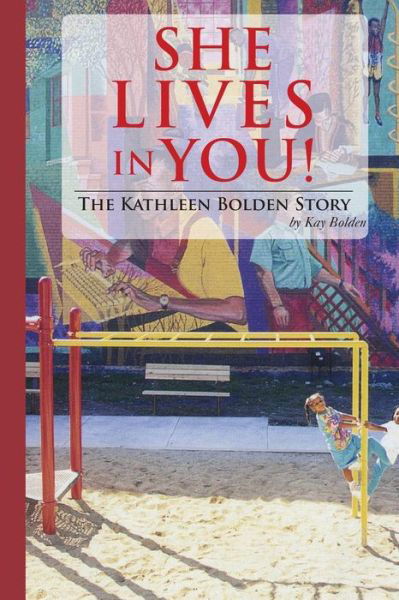 Cover for Kay Bolden · She Lives in You!: the Kathleen Bolden Story (Pocketbok) (2014)