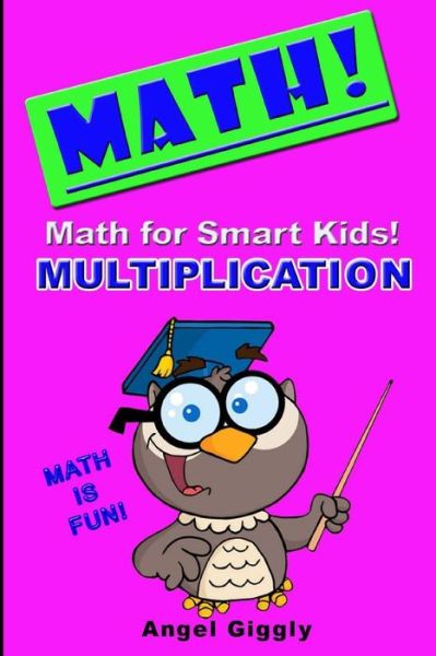 Cover for Angel Giggly · Math for Smart Kids: Multiplication (Paperback Book) (2014)